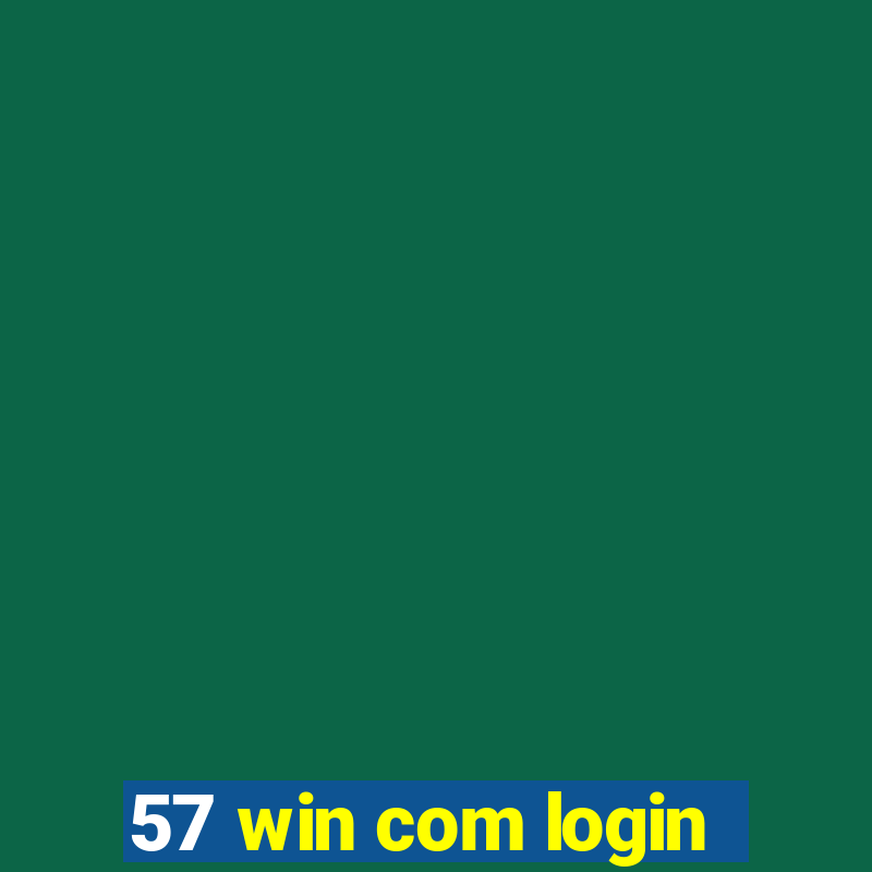 57 win com login